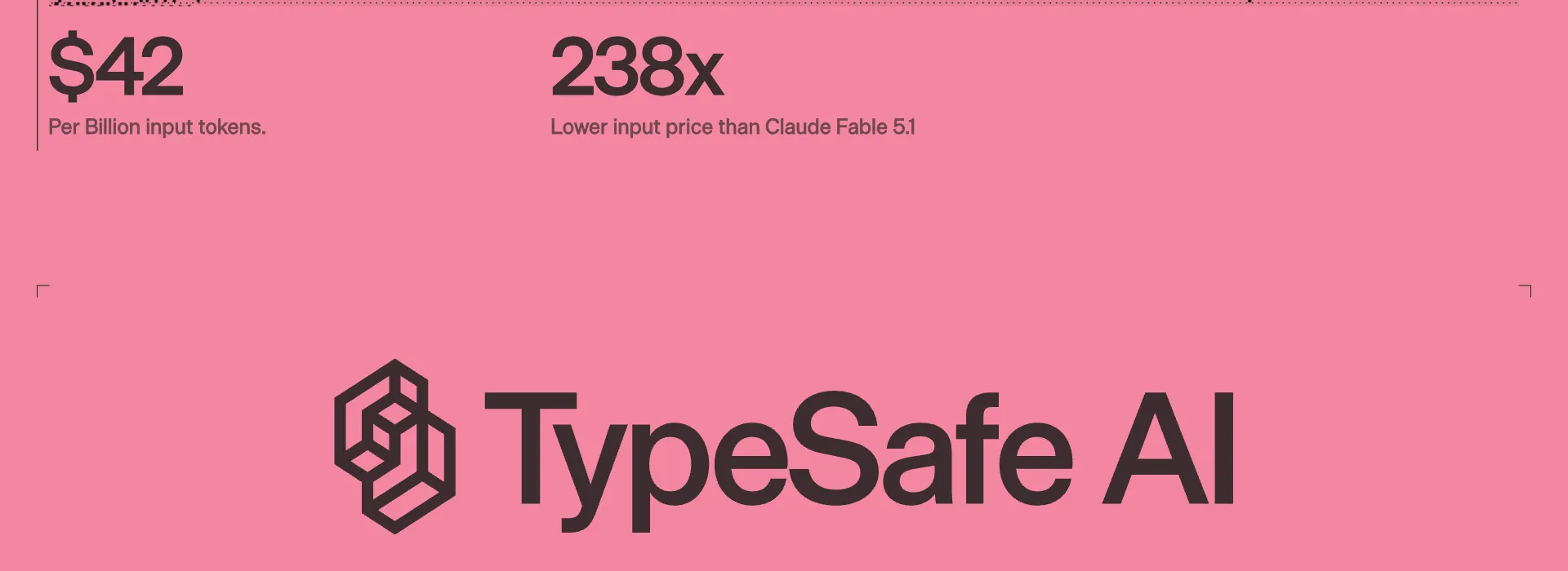 O preço na home: US$ 42 por bilhão de tokens de entrada. Ao lado, "238x lower input price than Claude Fable 5.1", comparação da própria empresa, só do preço de entrada. Fonte: typesafe.ai, 20/10/2026.
