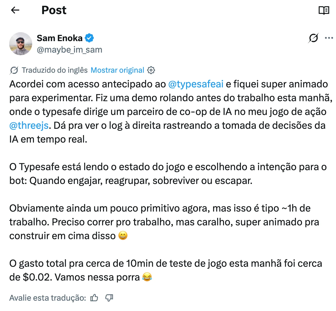 Sam Enoka (@maybe_im_sam) usando a TypeSafe pra decidir as ações de um bot num jogo em three.js: cerca de US$ 0,02 em 10 minutos. Fonte: post no X